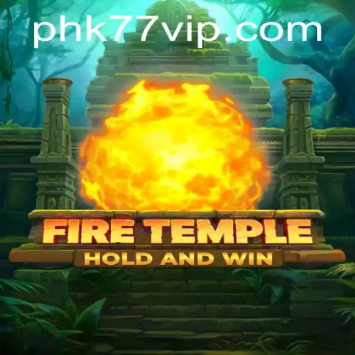 Discover the Enchanting World of FireTemple and the Mysterious PHK77