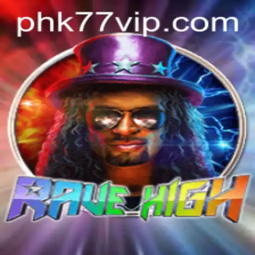 RaveHigh: The Ultimate Gaming Experience with PHK77